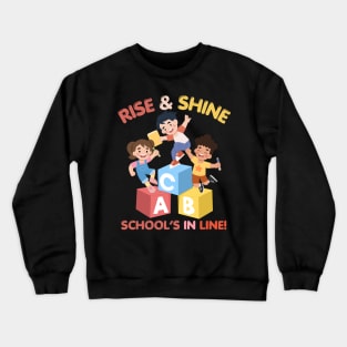 RISE & SHINE SCHOOL’S IN LINE CUTE FUNNY BACK TO SCHOOL Crewneck Sweatshirt